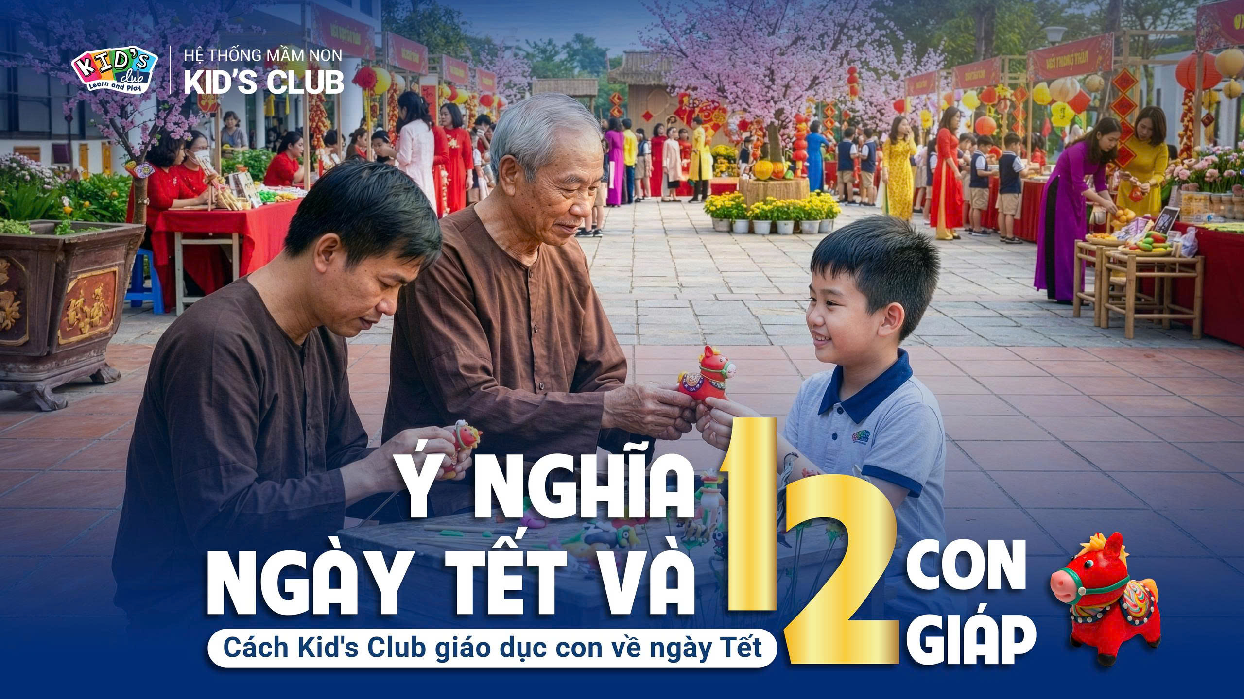 Ý NGHĨA NGÀY TẾT VÀ CÁCH KID’S CLUB GIÁO DỤC VĂN HÓA NGÀY TẾT CHO CON