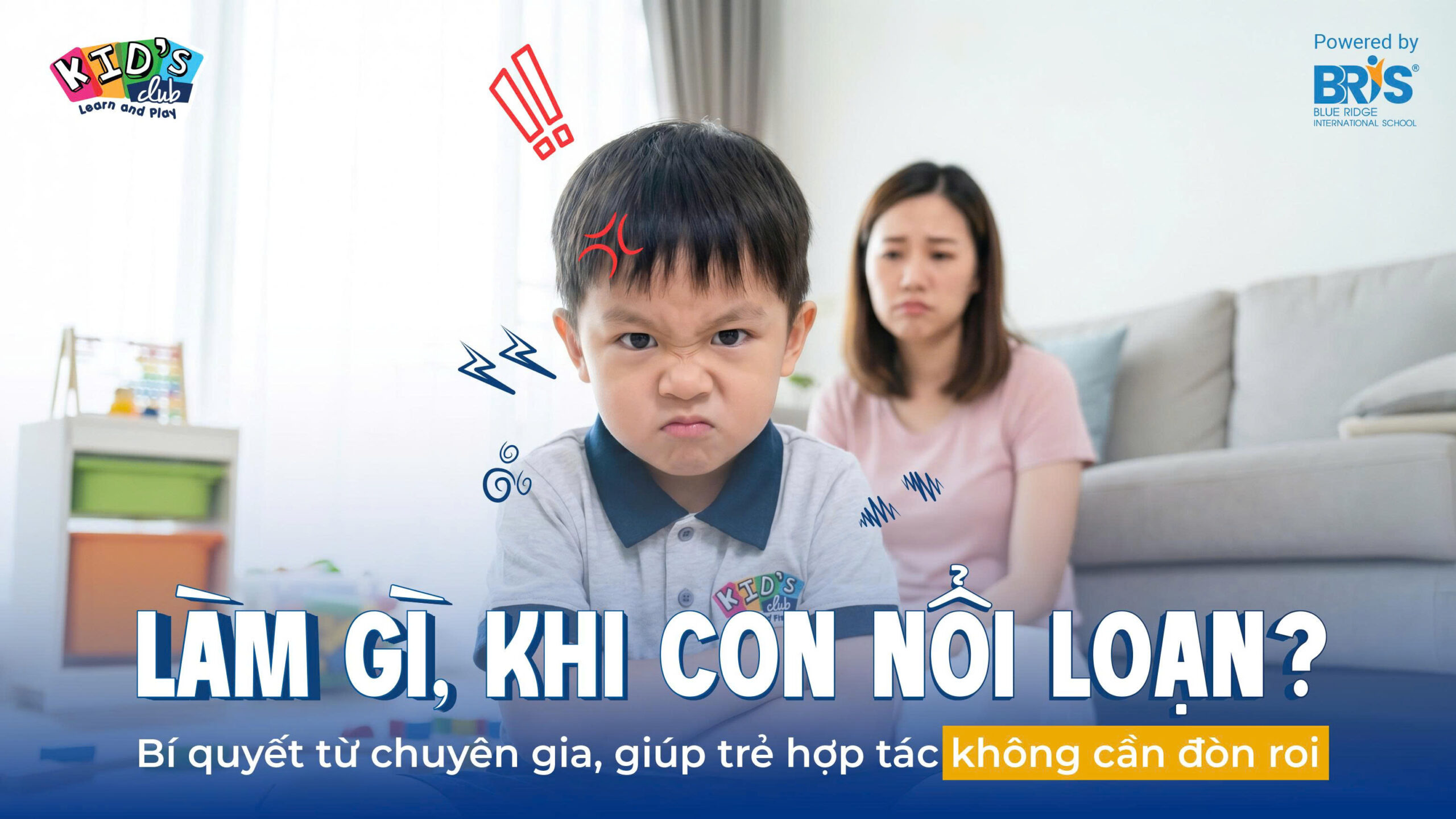 Cách Dạy Trẻ Nổi Loạn: Bí Quyết Giúp Trẻ Hợp Tác