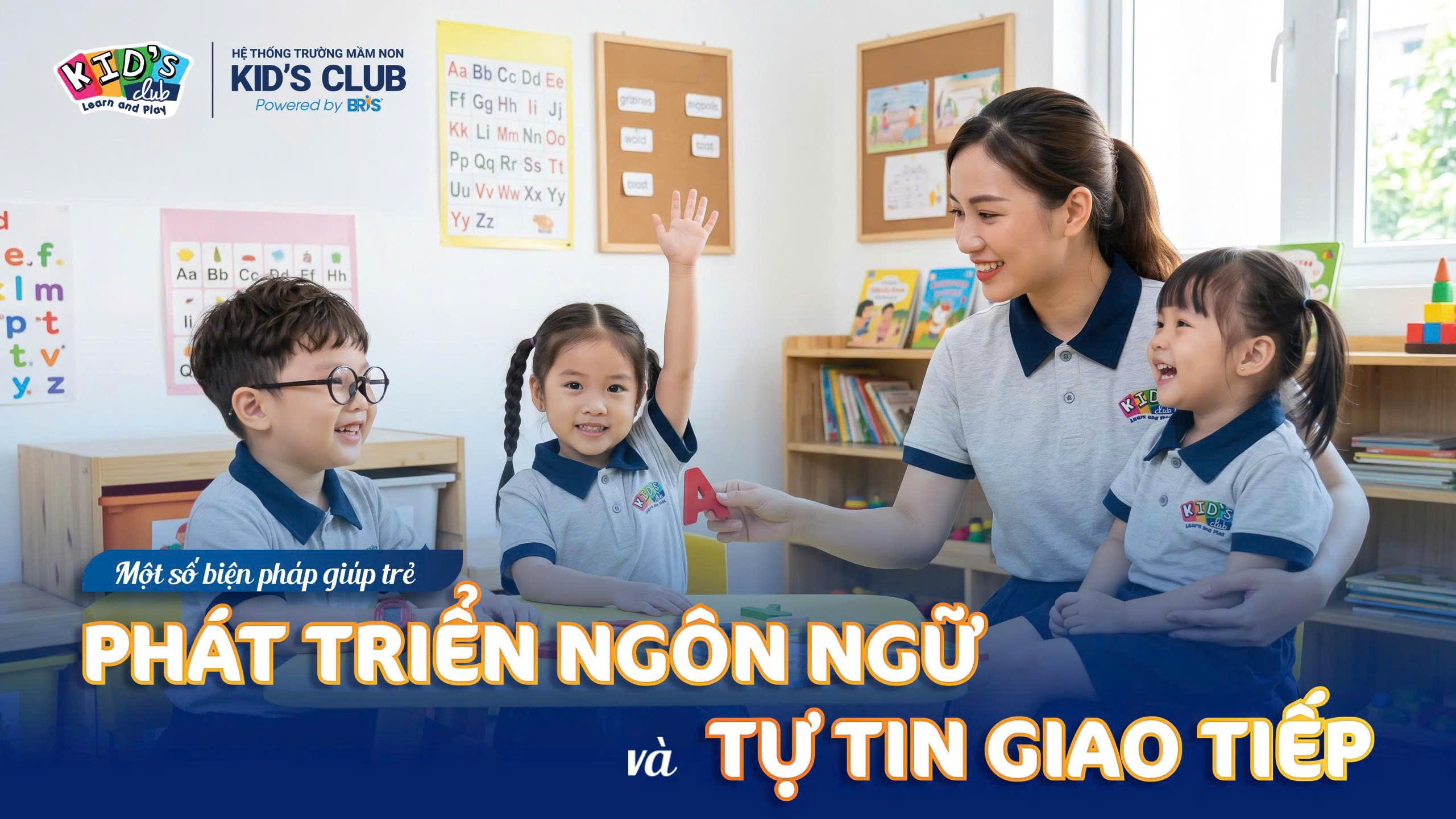 TOP NHỮNG BIỆN PHÁP GIÚP TRẺ PHÁT TRIỂN NGÔN NGỮ VÀ GIAO TIẾP TỐT HƠN